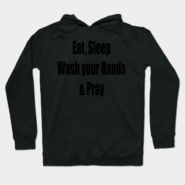 Virus Eat, Sleep, Wash your Hands Pray Hoodie by PlanetMonkey